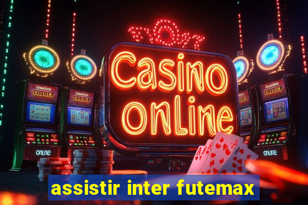 assistir inter futemax